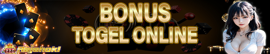 BONUS TOGEL RAJAHOKI